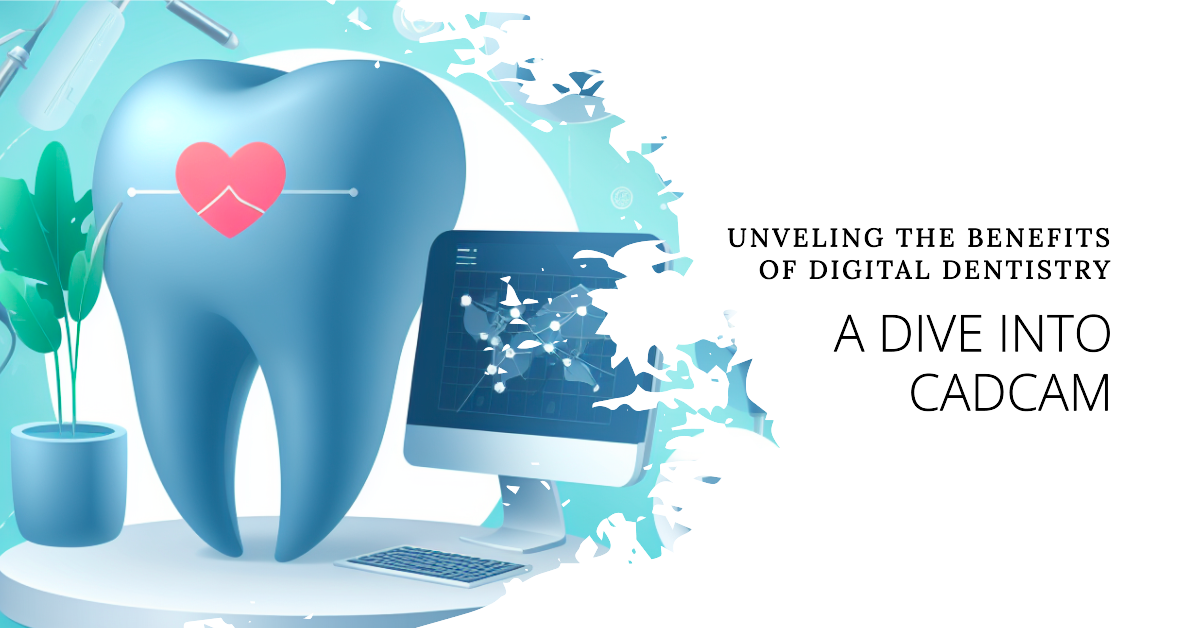 Benefits of Digital Dentistry - CAD CAM Dental Center Miami